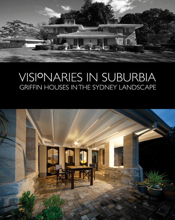 Visionaries in Suburbia: Griffin Houses in The Sydney Landscape